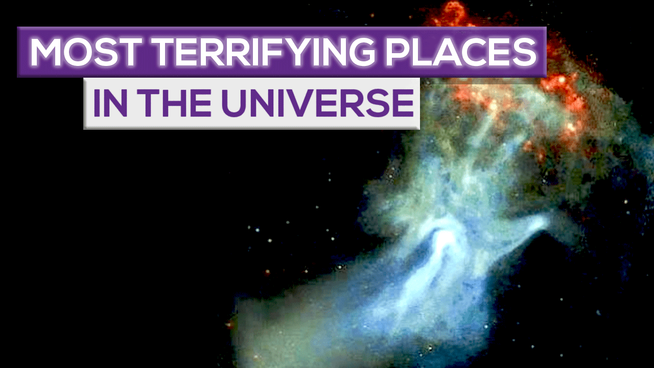 Most Terrifying Places In The Universe!