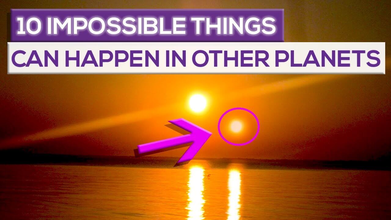 Impossible Things That Can Happen On Other Planets!