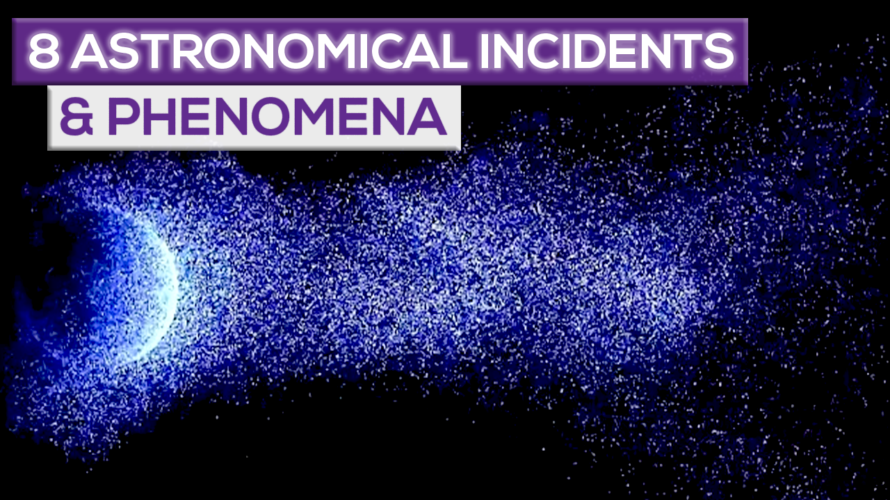 8 Unsettling Astronomical Incidents And Phenomena!