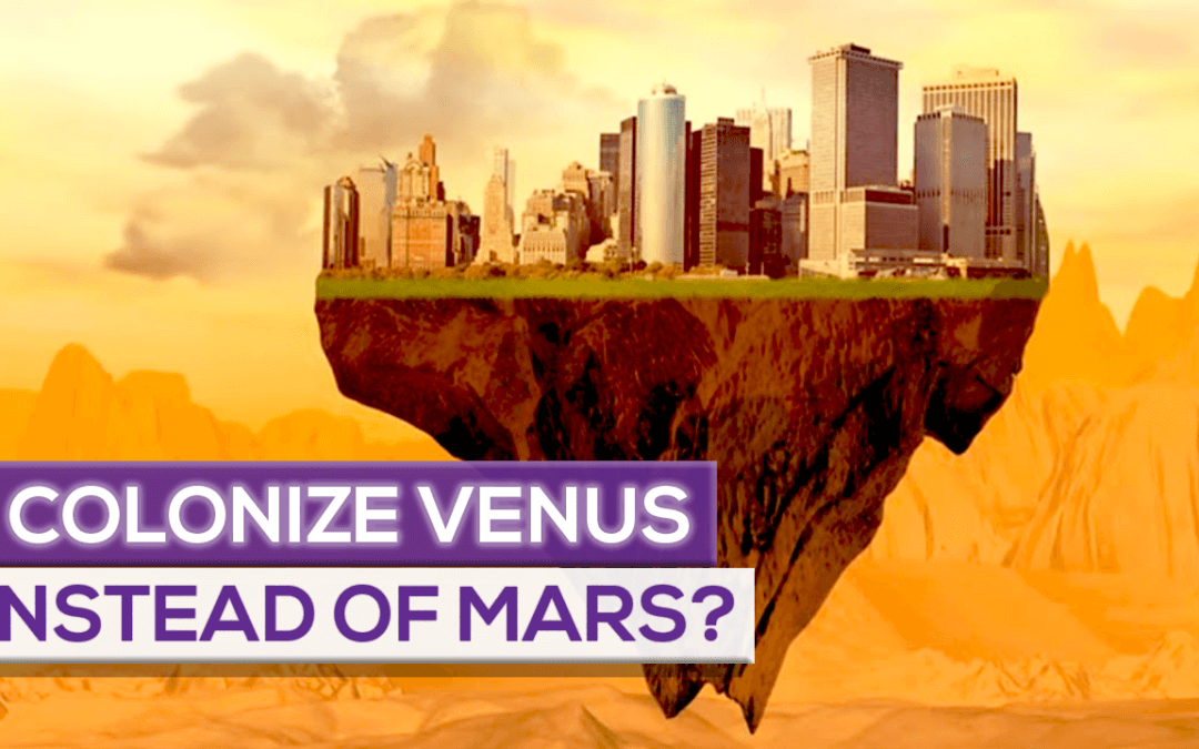 What if we colonize venus instead of mars?