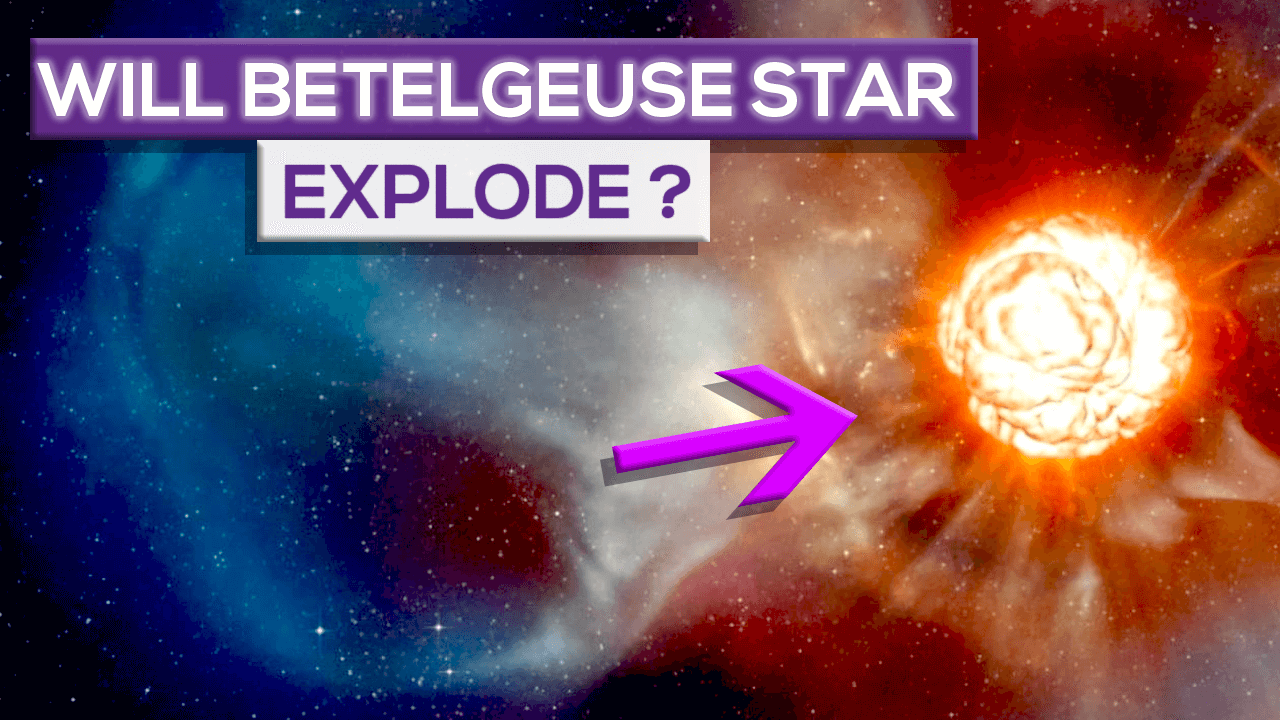 Will Betelgeuse Star Explode And Go Supernova?