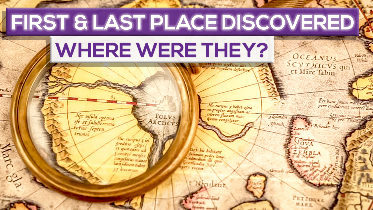 Where were the first and the last place discovered on earth?