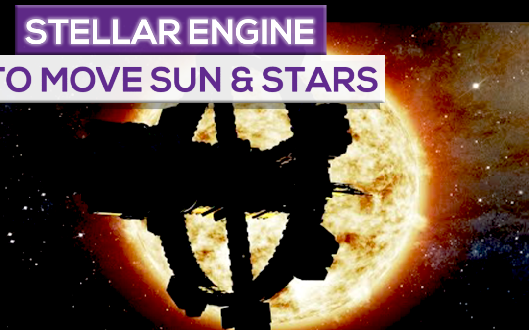 Use Stellar Engines To Move The Sun And Stars!