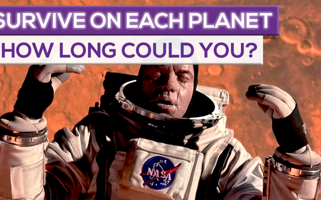 How Long Could You Survive On Each Planet?How Long Could You Survive On Each Planet?