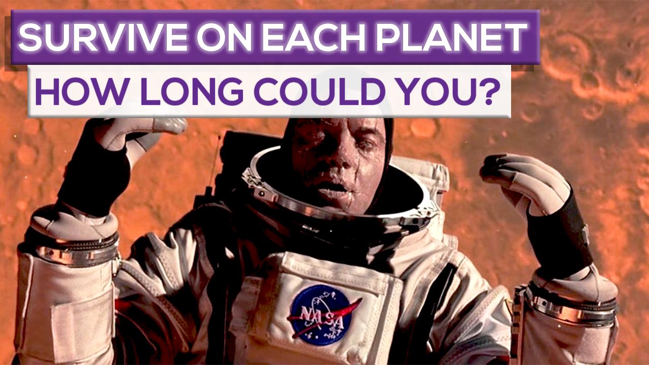 How Long Could You Survive On Each Planet?How Long Could You Survive On Each Planet?