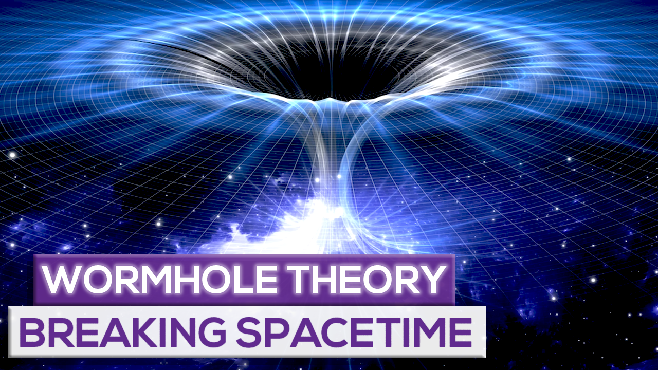 Wormhole Theory Explained – Breaking Spacetime!